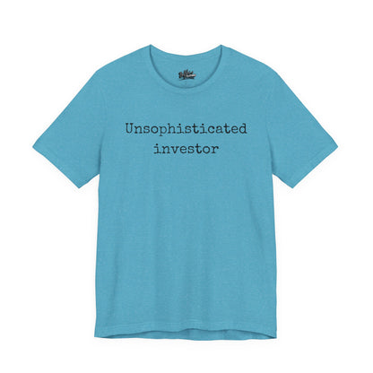 Unsophisticated Investor T-Shirt