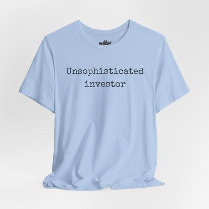 Unsophisticated Investor T-Shirt