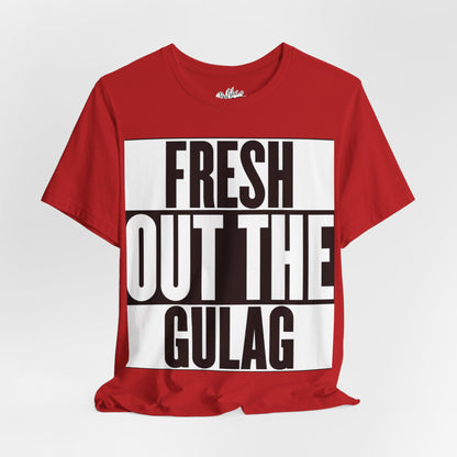 Fresh Out The Gulag T-Shirt