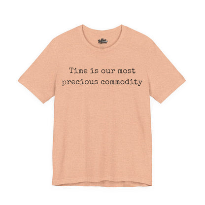 Time is our most precious commodity T-Shirt