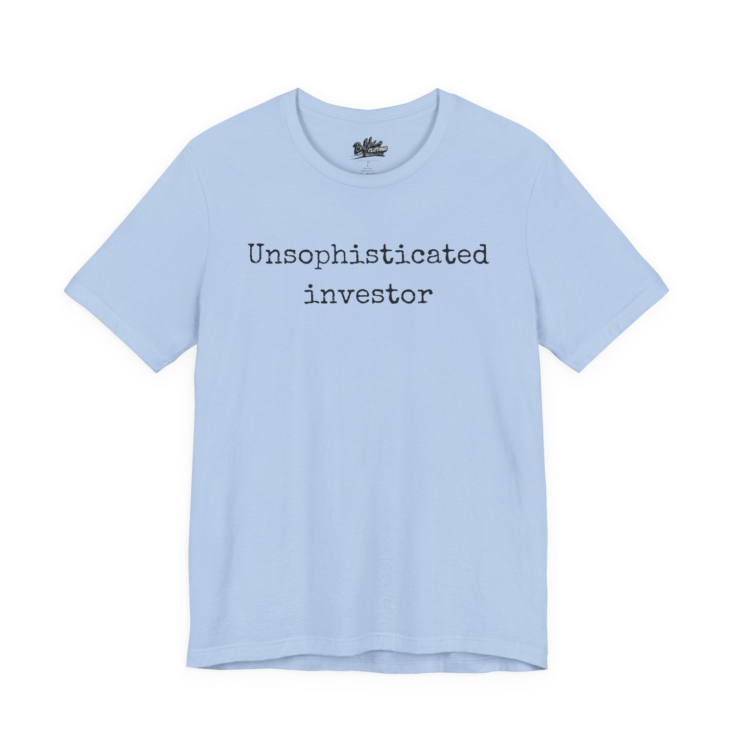 Unsophisticated Investor T-Shirt
