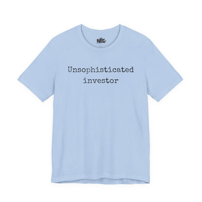 Unsophisticated Investor T-Shirt