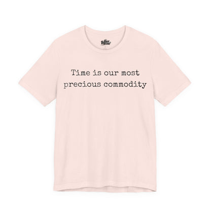 Time is our most precious commodity T-Shirt