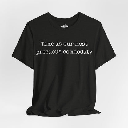 Time is our most precious commodity T-Shirt