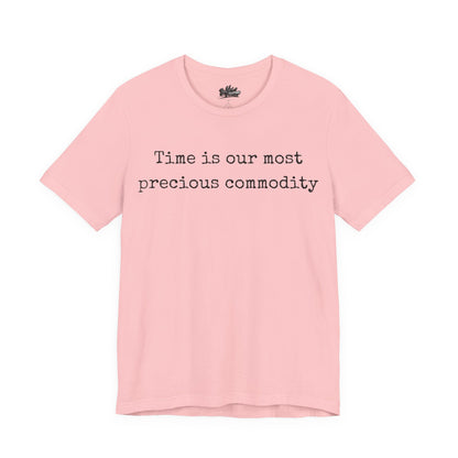 Time is our most precious commodity T-Shirt
