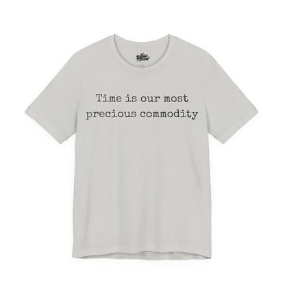 Time is our most precious commodity T-Shirt