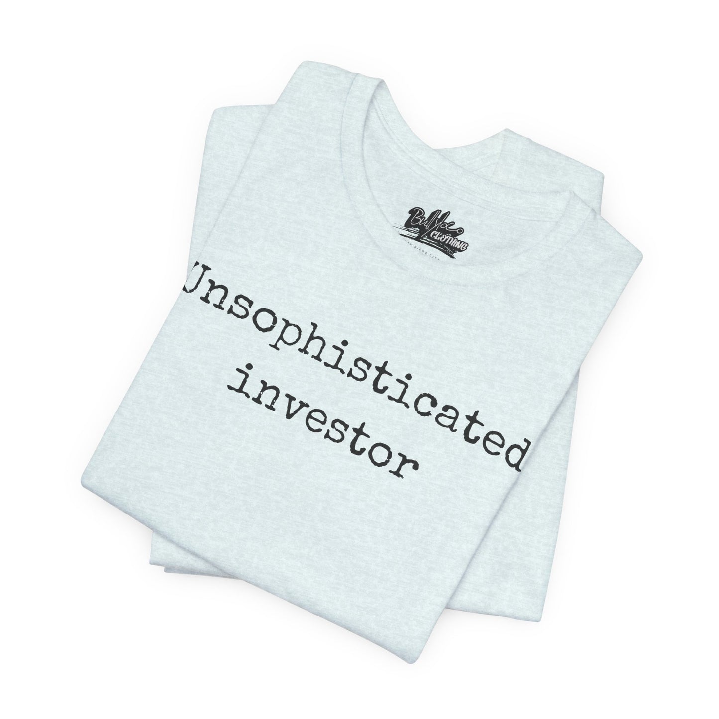 Unsophisticated Investor T-Shirt