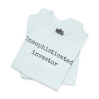 Unsophisticated Investor T-Shirt
