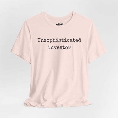 Unsophisticated Investor T-Shirt