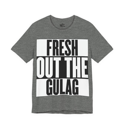 Fresh Out The Gulag T-Shirt
