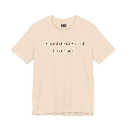 Unsophisticated Investor T-Shirt