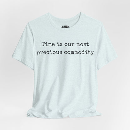 Time is our most precious commodity T-Shirt