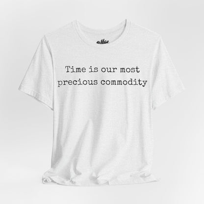 Time is our most precious commodity T-Shirt