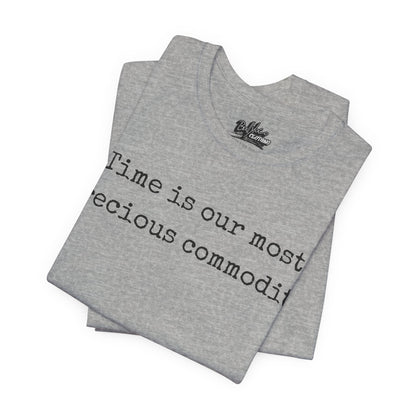 Time is our most precious commodity T-Shirt