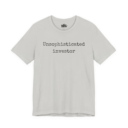 Unsophisticated Investor T-Shirt