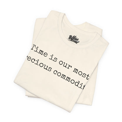 Time is our most precious commodity T-Shirt