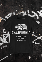 Load image into Gallery viewer, California Super Cool To The Homeless
