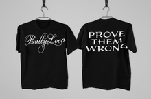 Load image into Gallery viewer, Bullyloco Prove Them Wrong T Shirt
